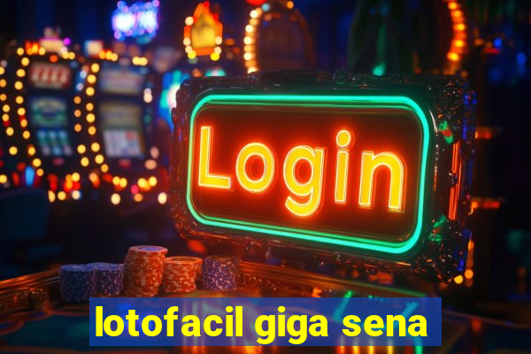 lotofacil giga sena